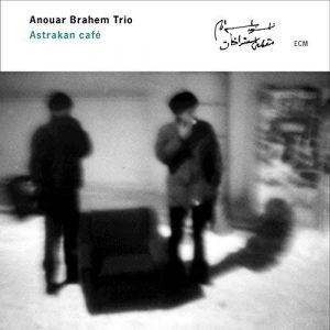 Anouar Brahem Trio - Astrakan Cafe