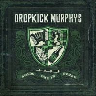 Dropkick Murphys - Going Out In Style