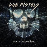 Dub Pistols - Crazy Diamonds