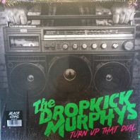 Dropkick Murphys - Turn Up That Dial (Vinyl)