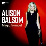 Alison Balsom - Magic Trumpet