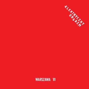 Električni orgazam - WARSZAWA ’81