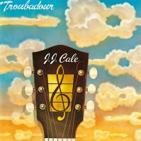 J.J.Cale - Troubadour