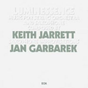 Keith Jarrett and Jan Garbarek - Luminessence - Music for String Orchestra and Saxophone (Vinyl)