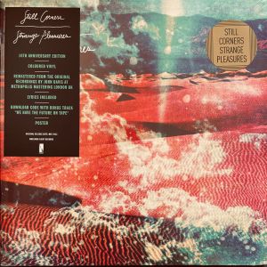 Still Corners - Strange Pleasures (10 Year Anniversary Vinyl)