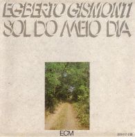 Egberto Gismonti - Sol Do Meio Dia