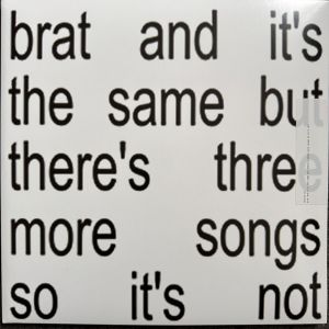 Charli XCX - Brat and it’s the same but there’s three more songs so it’s not