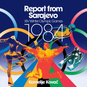 Kornelije Kovac - Report from Sarajevo - (XIV Winter Olympic Games - Soundtrack Vinyl)