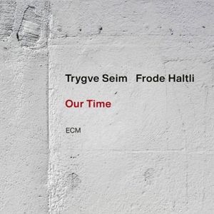 Trygve Seim, Frode Haltli - Our Time