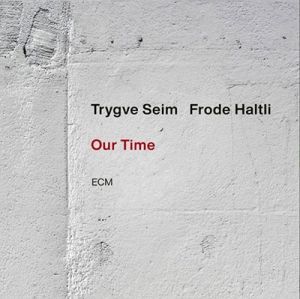 Trygve Seim, Frode Haltli - Our Time