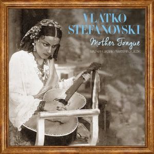 VLATKO STEFANOVSKI - Mother Tongue (Vinyl)