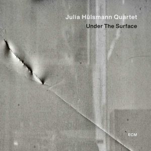 Julia HUlsmann Quartet - Under the Surface