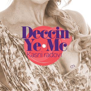 Deccin Ye Mc - Kasni radovi