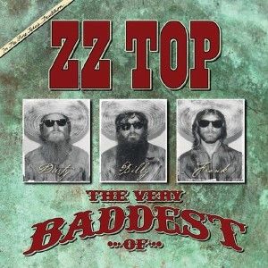 ZZ Top - The Very Baddest Of ZZ Top